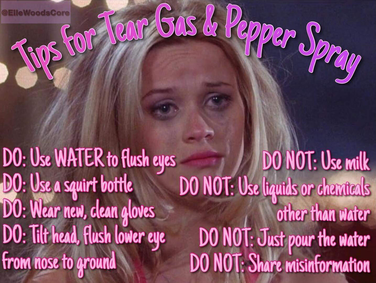 An @ElleWoodsCore meme "tips for Tear Gas and Pepper Spray" with pink cute text, over a photo of Elle Woods with smeary mascara and messy hair. Main tip: Use only water to wash eyes. Tips won't all fit here, so use the link on this image or the linked post